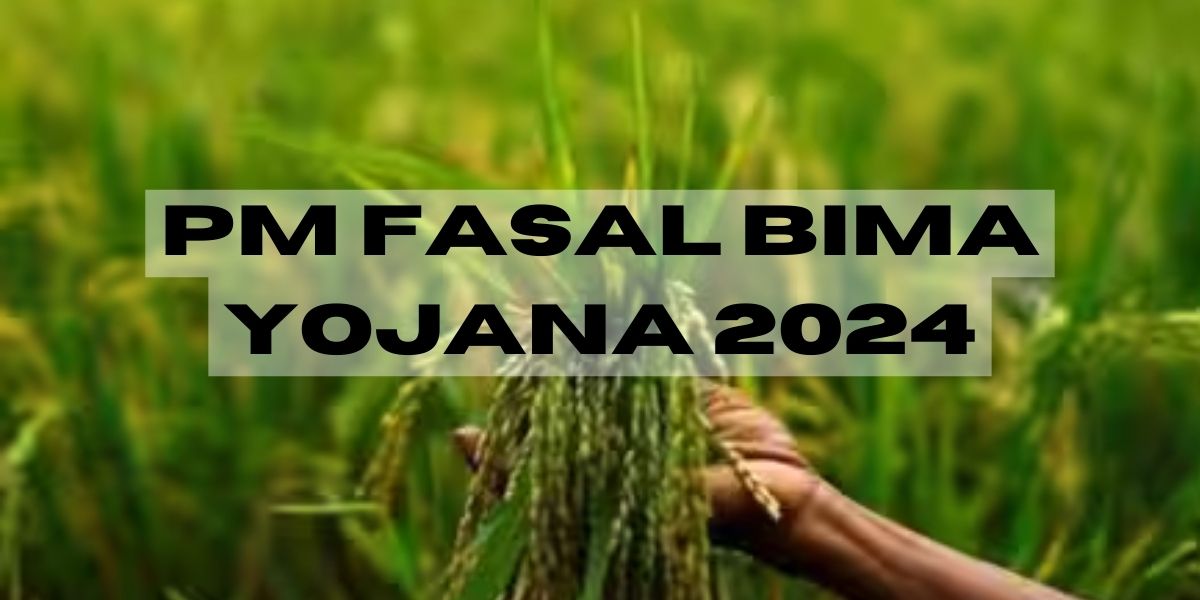 PM Fasal Bima Yojana 2024