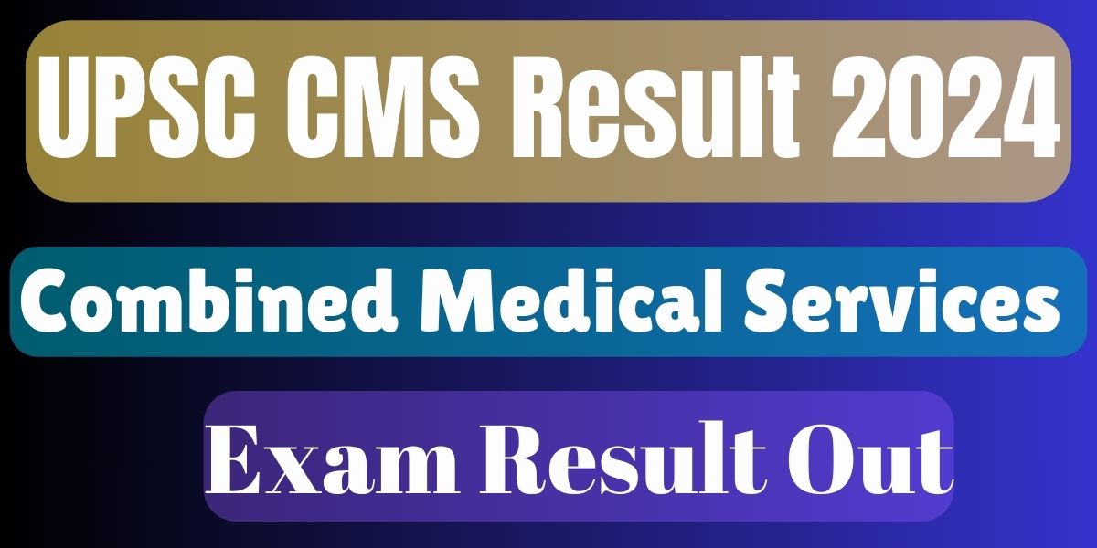 UPSC CMS Result 2024: Combined Medical Services Exam Result Out On upsc.gov.in link Active