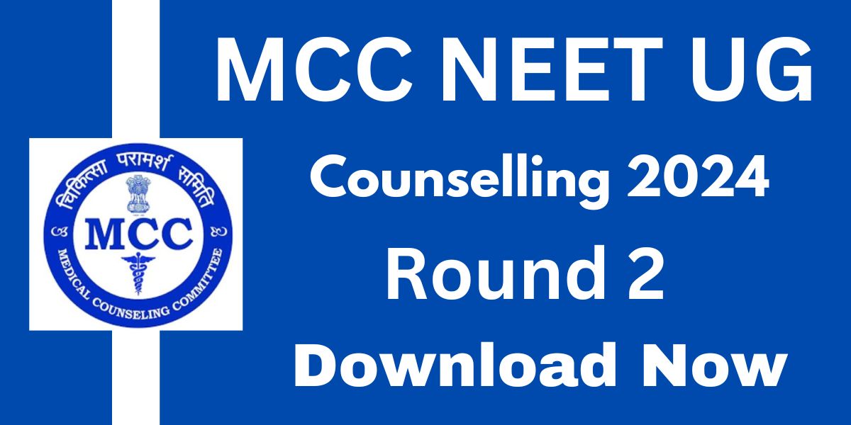 Mcc neet ug counselling round 2 date, Mcc neet ug counselling round 2 2024