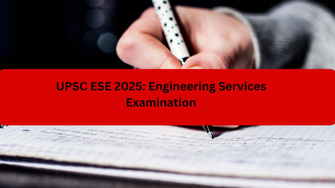 UPSC ESE 2025: Engineering Services Examination